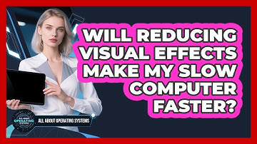 Will Reducing Visual Effects Make My Slow Computer Faster?