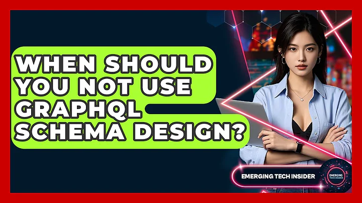 When Should You NOT Use GraphQL Schema Design? - Emerging Tech Insider