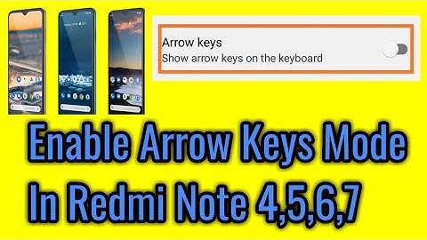 How to enable arrow keys mode in redmi note 4,5,6,7.