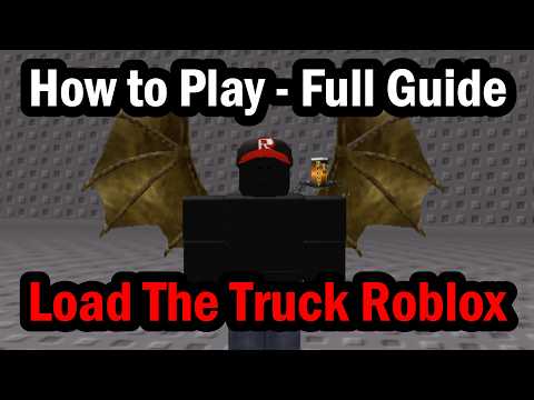 How to Play Load The Truck Roblox - Full Guide