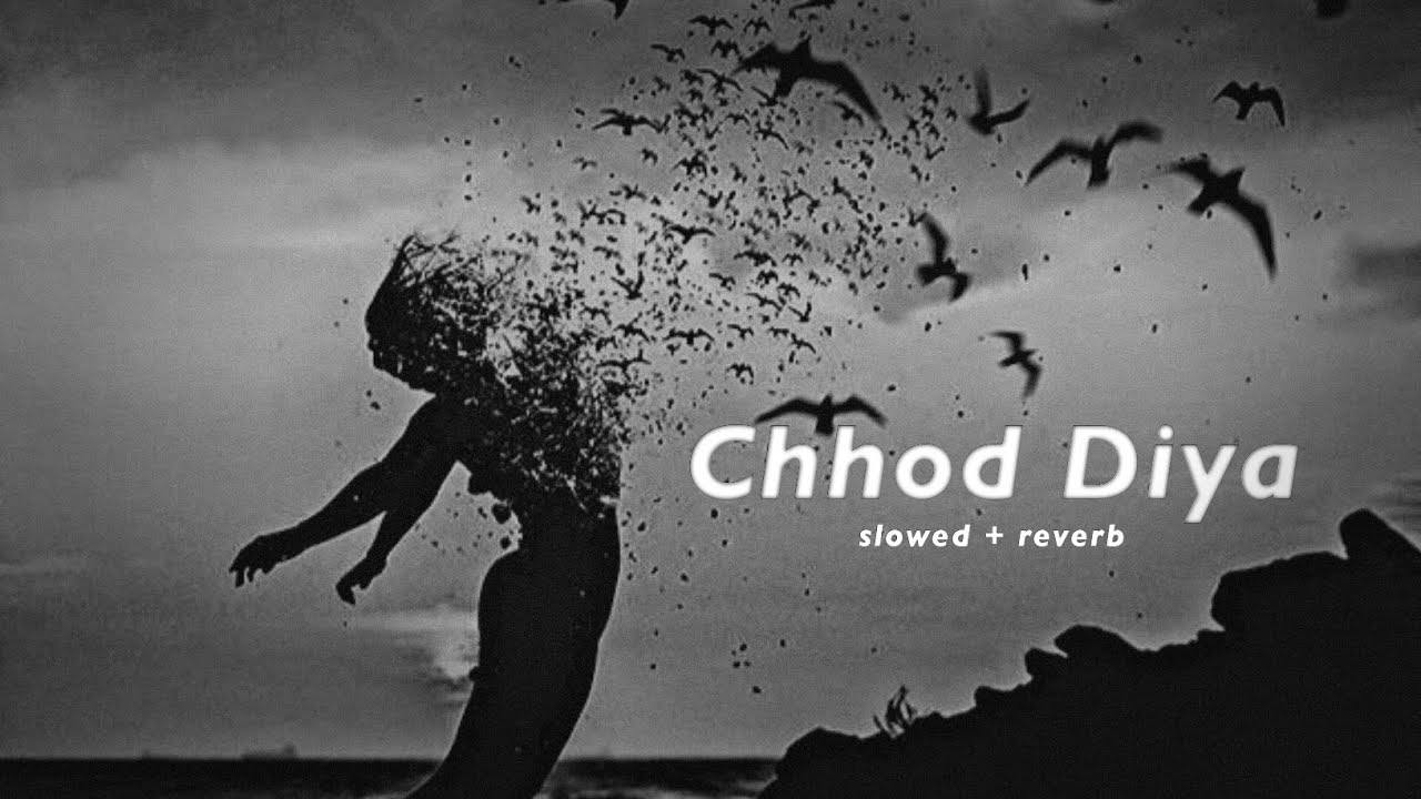 Chhod Diya || Arijit Singh || slowed || theruhsays - YouTube