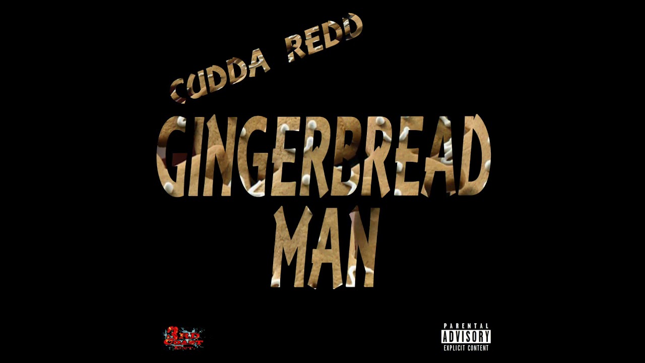 Watch Cudda Redd - Gingerbread Man on YouTube Watch Cudda Redd - Gingerbread Man on YouTube