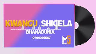 Kwangu Shigela Bhanadunia  0744766567 Prd Mbasha Studio Mp3