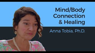 Mind/Body Connection & Healing - Anna Tobia, Ph.D.