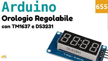 Orologio regolabile con TM1637, DS3231 e Arduino - Video 655