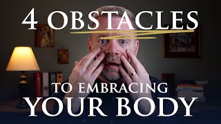 4 Major Obstacles to EMBRACING Your Body [And How Christ Overcomes Them] | THEOLOGY OF THE BODY