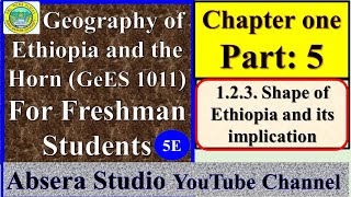 5  Geography of Ethiopia and the Horn:  Shape of Ethiopia and its implication