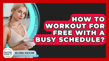 How To Workout For Free With A Busy Schedule? - Millennial Health Hub