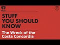 The wreck of the costa concordia  stuff you should know