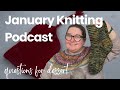 January Knitting Podcast - Advent Sweater is done! And socks! And HATS!