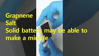 Graphene salt solid battery can make a miracle