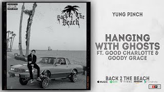 Yung Pinch - Hanging With Ghosts Ft. Good Charlotte & Goody Grace Back 2 The Beach