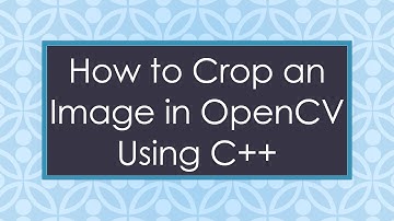 How to Crop an Image in OpenCV Using C++