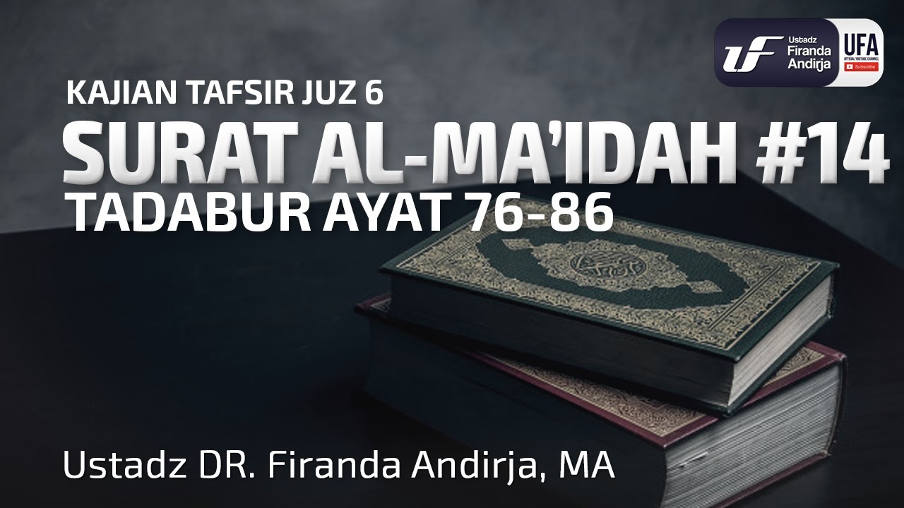 Tafsir Juz 6 : Surat Al Maidah #14 Ayat 77-86 - Ustadz Dr. Firanda Andirja, M.A.