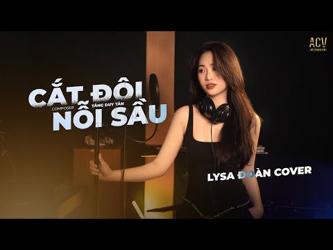 CẮT ĐÔI NỖI SẦU - TĂNG DUY TÂN ft DRUM7 | LYSA ĐOÀN COVER