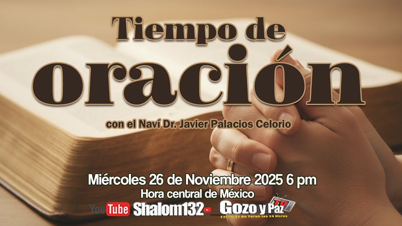 🔴TIEMPO DE ORACIÓN   por el Naví Dr. Javier Palacios