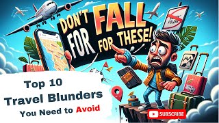 Famous Top 10 Travel Mistakes You Should Avoid Wealth