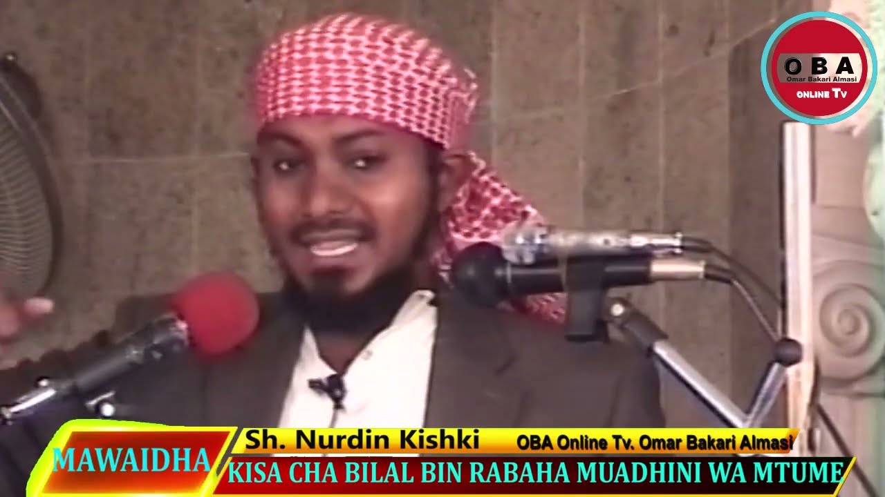 Kisa cha Bilal bin Rabaha Muadhini wa Mtume saw. Sh. Nurdin Kishki