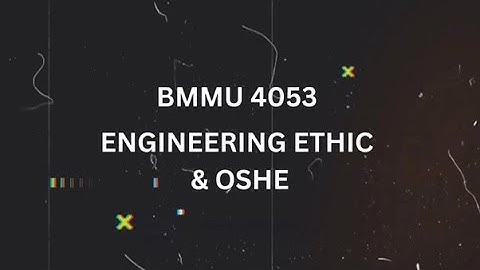 BMMU 4053 ENGINEERING ETHIC & OSHE INTERVIEW (BEM CODE OF PROFESSIONAL CONDUCT)