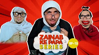 Zainab Ke Papa Funny Videos |  Zainab Ke Papa Series Ep-12 | Zub ki Vines