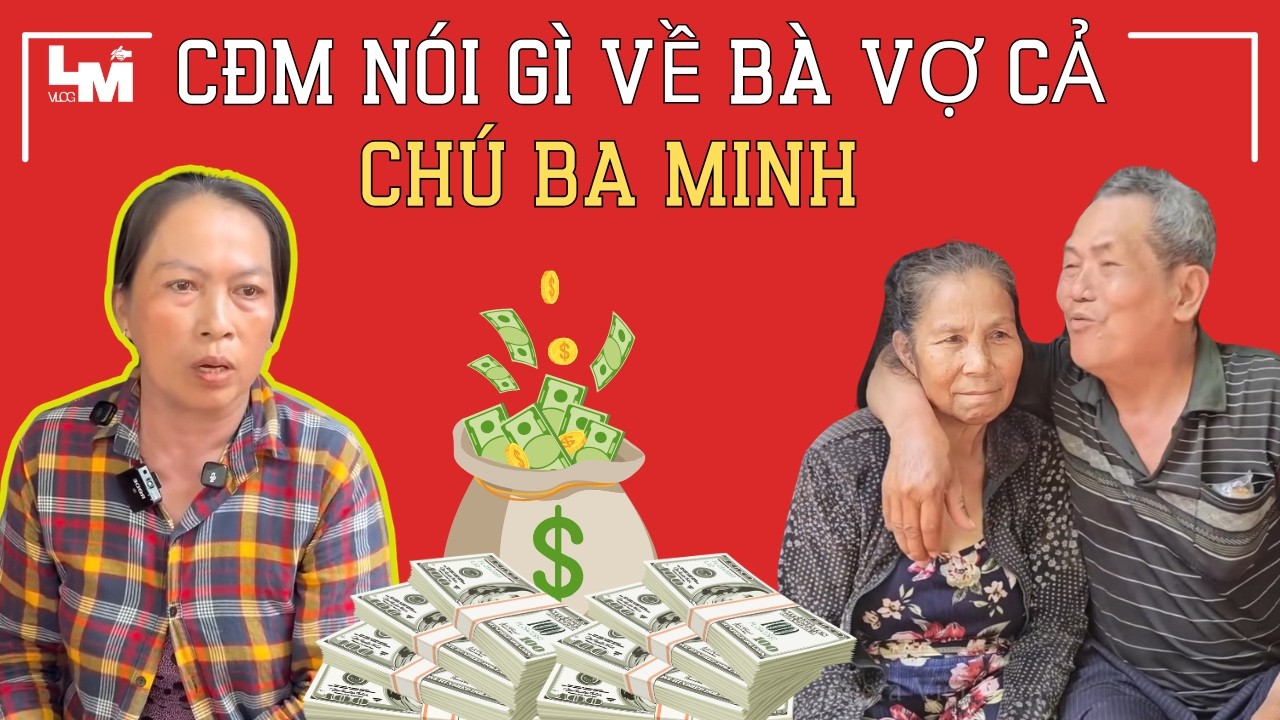 NGHE CĐM NÓI GÌ VỀ VỢ CẢ CỦA CHÚ BA MINH - TRANH GIÀNH VỚI BÀ GIAO