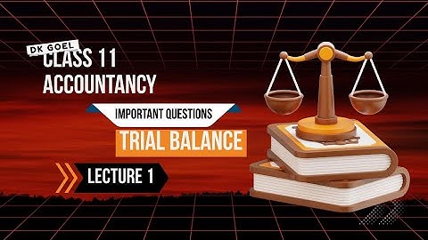 Trial Balance and Errors | Chapter 14 | Class 11th |  Accountancy | dk goel | lecture 1 (Part -2)