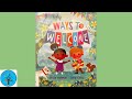 Ways to welcome by linda ashman  pictures by joey chou  read aloud