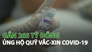 Gần 265 tỷ đồng ủng hộ quỹ Vắc-Xin Covid-19| VTC14