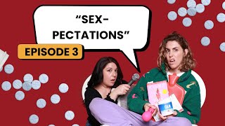 Ep. 3: “Sexpectations”