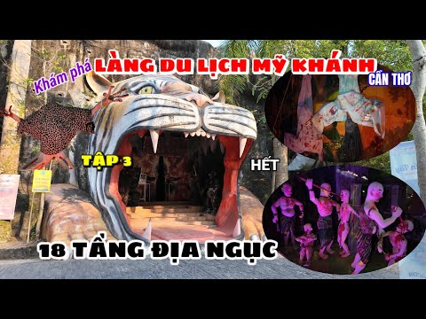 Khám phá Làng du lịch Mỹ Khánh (Cần Thơ) – Tập 3: Đại náo 18 TẦNG ĐỊA NGỤC 2023 mới nhất