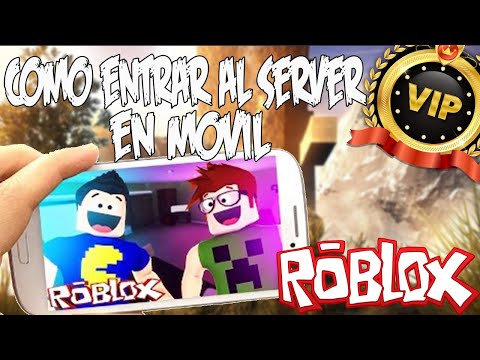 Como Entrar A Servidores Vip De Roblox En El Movil Celulares Tablets Roblox Espanol Youtube - como entrar a roblox para movil youtube