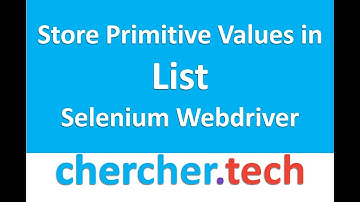 How Primitive values are stored in List in Java Selenium webdriver [chercher tech]