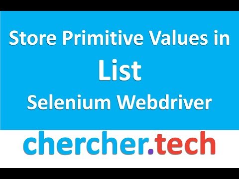 How Primitive values are stored in List in Java Selenium webdriver [chercher tech]