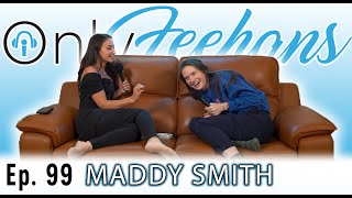 Maddy Smith - OnlyFeehans Ep. 99