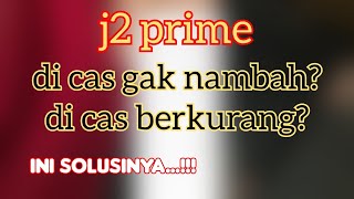SAMSUNG J2 PRIME DI CAS TIDAK NAMBAH, DI CAS BERKURANG? INI SOLUSINYA...!!