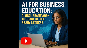 🌍 𝗔𝗜 𝗙𝗢𝗥 𝗕𝗨𝗦𝗜𝗡𝗘𝗦𝗦 𝗘𝗗𝗨𝗖𝗔𝗧𝗜𝗢𝗡: 𝗚𝗟𝗢𝗕𝗔𝗟 𝗙𝗥𝗔𝗠𝗘𝗪𝗢𝗥𝗞 𝗧𝗢 𝗧𝗥𝗔𝗜𝗡 𝗙𝗨𝗧𝗨𝗥𝗘-𝗥𝗘𝗔𝗗𝗬 𝗟𝗘𝗔𝗗𝗘𝗥𝗦