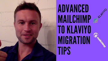 Mailchimp to Klaviyo Migration: Advanced tips when switching to Klaviyo