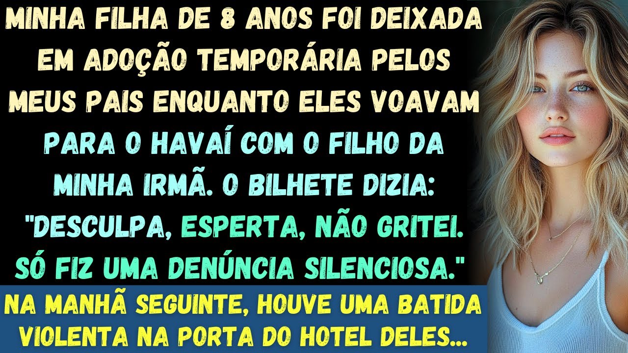 Meus pais deixaram minha filha em um abrigo e voaram para o Havaí com os filhos da minha irmã...