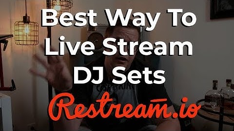 The Best Way To Live Stream DJ Sets | Restream.io Review