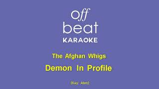 The Afghan Whigs - Demon In Profile (Karaoke Version; Key Abm)