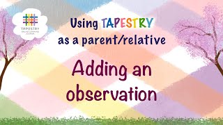 Tapestry for parents/relatives: Adding an observation