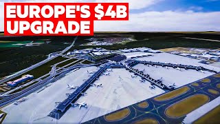 $4 Billion Expansion of Europe's Biggest Airport