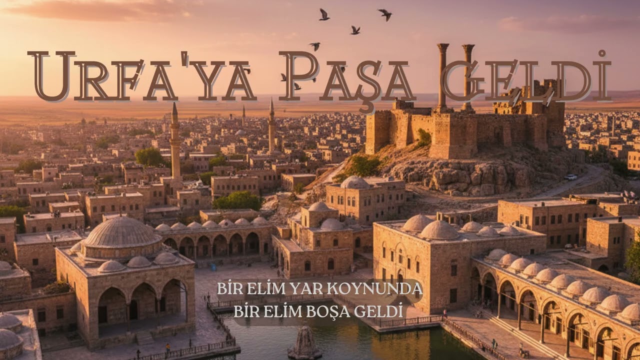 Anonim Türküler | Urfa'ya Paşa geldi