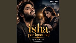 Ishq par lanat hai - Moinuddin