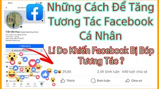 Những Cách Để Tăng Tương Tác Facebook Mới Nhất 2023 | Lí Do Khiến Facebook Bị Bóp Tương Tác ?