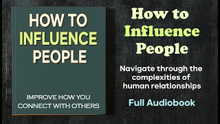 How to Influence People: Improve how you connect with others - Audiobook