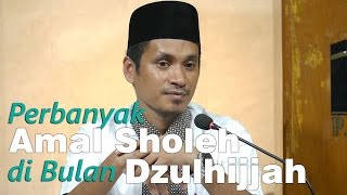 Perbanyak Amal Sholeh di Awal Bulan Dzulhijjah - Ustadz M Abduh Tuasikal