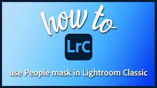 How to use People Masks in Lightroom Classic screenshot 4
