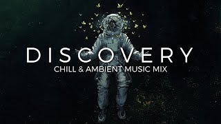 Discovery | A Chill & Ambient Music Mix