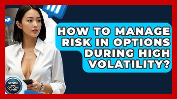 How To Manage Risk In Options During High Volatility? - Stock and Options Playbook
